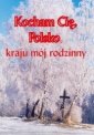 okładka książki - Kocham cię Polsko, kraju mój rodzinny