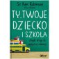 okładka książki - Ty, Twoje dziecko i szkoła