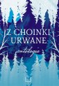 okładka książki - Z choinki urwane. Antologia zimowa