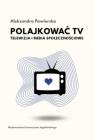 okładka książki - Polajkować TV. Telewizja i media