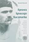 okładka książki - Sprawa Ignacego Kaczmarka. Studium