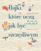 okładka książki - Bajki, które uczą, jak być szczęśliwym