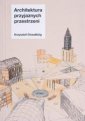 okładka książki - Architektura przyjaznych przestrzeni