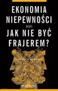 okładka książki - Ekonomia niepewności, czyli jak