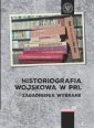 okładka książki - Historiografia wojskowa w PRL.