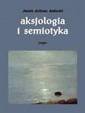 okładka książki - Aksjologia i semiotyka. Analizy