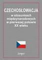 okładka książki - Czechosłowacja w stosunkach międzynarodowych...