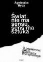 okładka książki - Świat nie ma sensu. Sens ma sztuka.