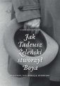 okładka książki - Jak Tadeusz Żeleński stworzył Boya