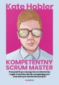 okładka książki - Kompetentny Scrum Master. Przewodnik