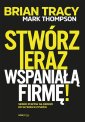 okładka książki - Stwórz teraz wspaniałą firmę!