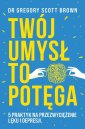 okładka książki - Twój umysł to potęga. 5 praktyk