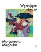 okładka książki - Wędrujące obrazy. Małgorzata Mirga-Tas