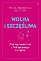 okładka książki - Wolna i szczęśliwa. Jak wyzwolić