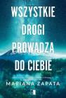 okładka książki - Wszystkie drogi prowadzą do ciebie