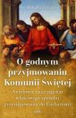 okładka książki - O godnym przyjmowaniu Komunii Świętej.