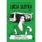 okładka książki - Lucja Słotka. Kobieta, która kochała