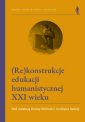 okładka książki - (Re)konstrukcje edukacji humanistycznej