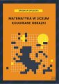 okładka podręcznika - Matematyka w liceum. Kodowane obrazki