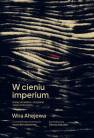 okładka książki - W cieniu imperium. Kulisy ukraińsko-rosyjskiej...