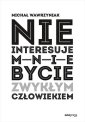 okładka książki - Nie interesuje mnie bycie zwykłym