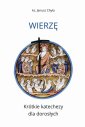 okładka książki - Wierzę. Krótkie katechezy dla dorosłych