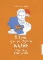 okładka książki - O tym, co w życiu ważne. Filozofia