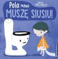 okładka książki - Pola mówi: muszę siusiu!