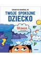 okładka książki - Twoje spokojne dziecko. 50 ćwiczeń,