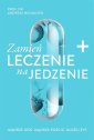 okładka książki - Zamień leczenie na jedzenie