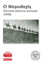 okładka książki - O Niepodległą. Kierunek północno-wschodni...