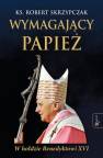 okładka książki - Wymagający Papież. W hołdzie Benedyktowi