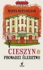 okładka książki - Cieszyn prowadzi śledztwo. Kryminał