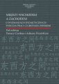 okładka książki - Między Wschodem a Zachodem. O wyzwaniach
