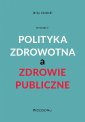 okładka książki - Polityka zdrowotna a zdrowie publiczne