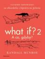 okładka książki - What If? 2. A co gdyby? Naukowe