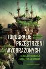 okładka książki - Topografie przestrzeni wyobrażonych.