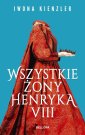 okładka książki - Wszystkie żony Henryka VIII