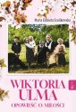 okładka książki - Wiktoria Ulma. Opowieść o miłości