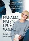 okładka książki - Nakarm naucz i puść wolno