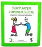 okładka książki - Ćwicz razem z Brunem i Łucją