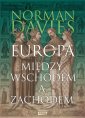 okładka książki - Europa. Między Wschodem a Zachodem