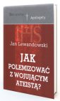 okładka książki - Jak polemizować z wojującym ateistą?