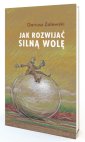 okładka książki - Jak rozwijać silną wolę