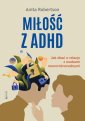 okładka książki - Miłość z ADHD. Jak dbać o relacje