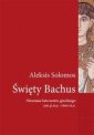 okładka książki - Święty Bachus. Nieznane lata teatru