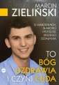 okładka książki - To Bóg uzdrawia i czyni cuda. O