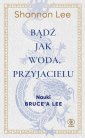 okładka książki - Bądź jak woda, przyjacielu. Nauki