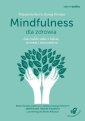 okładka książki - Mindfulness dla zdrowia. Jak radzić