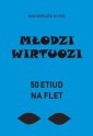 okładka książki - Młodzi wirtuozi. 50 etiud na flet